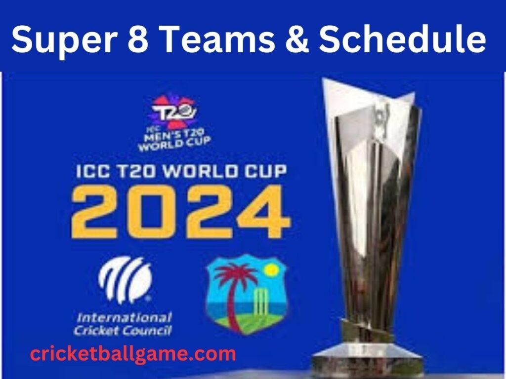 T20 World Cup Super 8 Stage Teams, Match Venue, Timings