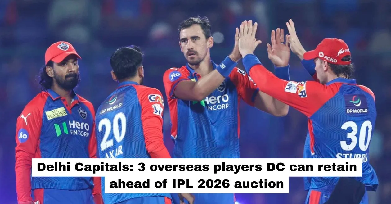 Delhi Capitals: DC may retain 3 foreign players before IPL 2026 auction